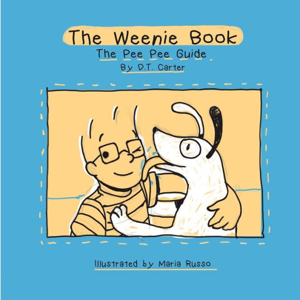 The Weenie Book: The pee pee guide: The pee pee guide