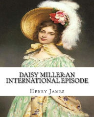Title: Daisy Miller: an international episode,By Henry James introdutcion By W.D.Howells: William Dean Howells (March 1, 1837 - May 11, 1920), Author: W.D. Howells