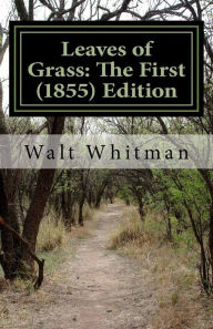 Title: Leaves of Grass: The First (1855) Edition, Author: Walt Whitman