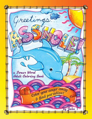 Greetings Asshole A Swear Word Adult Coloring Book