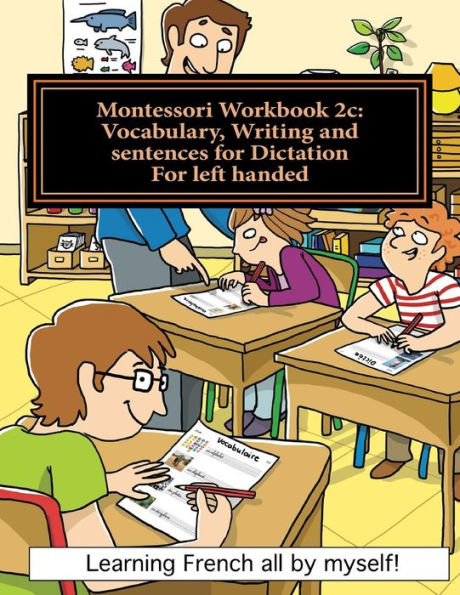 Montessori Workbook 2c: Vocabulary, Writing and sentences for Dictation for left handed