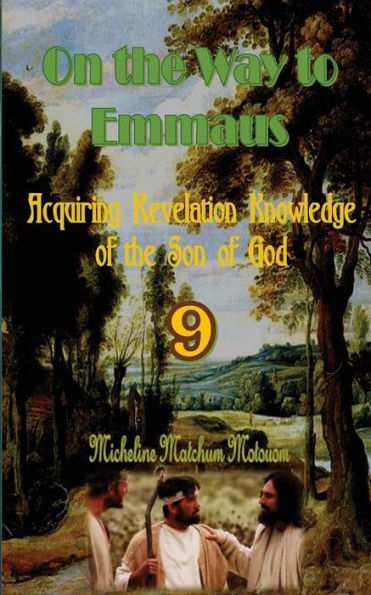 On the Way to Emmaus: Acquiring Revelation Knowledge of the Son of God