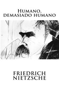 Title: Humano, demasiado humano, Author: Friedrich Wilhelm Nietzsche