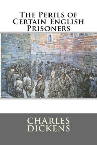 Title: The Perils of Certain English Prisoners, Author: Charles Dickens