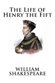 Title: The Life of Henry the Fift, Author: William Shakespeare