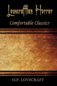 Title: Lovecraftian Horror: Comfortable Classics, Author: H. P. Lovecraft