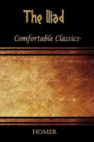 Title: The Iliad: Comfortable Classics, Author: Homer