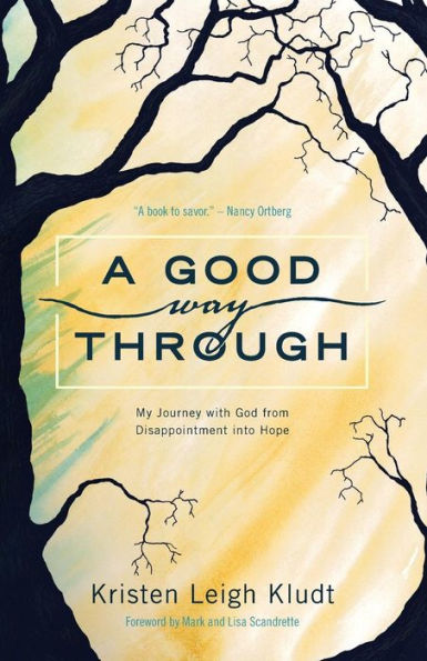 A Good Way Through: My Journey with God from Disappointment into Hope