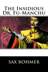 Title: The Insidious Dr. Fu-Manchu, Author: Sax Rohmer