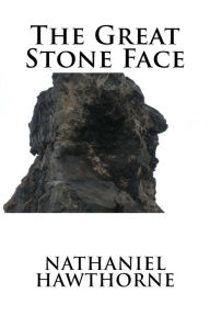 Title: The Great Stone Face, Author: Nathaniel Hawthorne