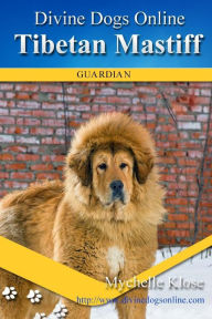 Title: Tibetan Mastiff, Author: Mychelle Klose