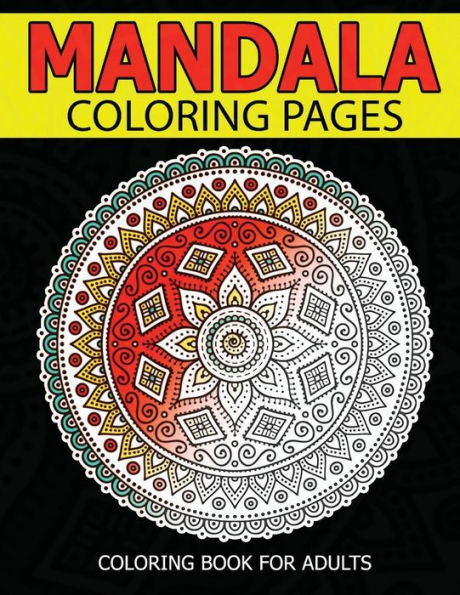 Mandala Coloring Pages: Master Mandala Adult Coloring Book Inspire Creativity, Reduce Stress, and Bring Balance with Mandala Coloring Pages