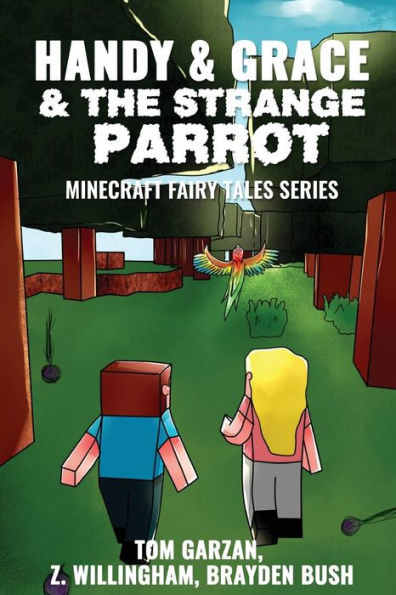 Handy & Grace & The Strange Parrot: Minecraft Fairy Tales Series