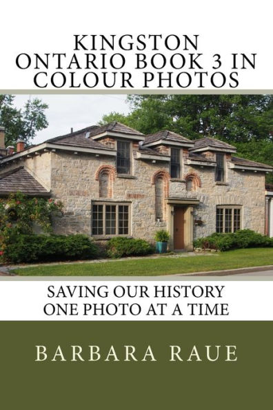 Kingston Ontario Book 3 in Colour Photos: Saving Our History One Photo at a Time
