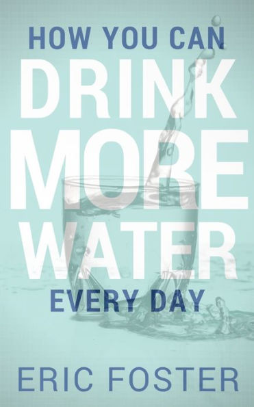 How You Can Drink More Water Every Day