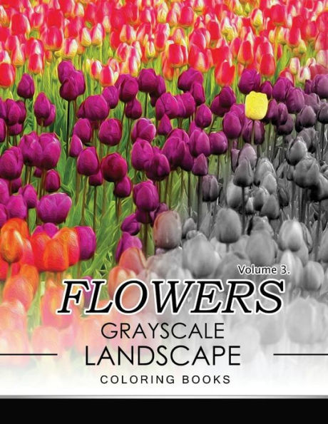 Flowers GRAYSCALE Landscape Coloing Books Volume 3