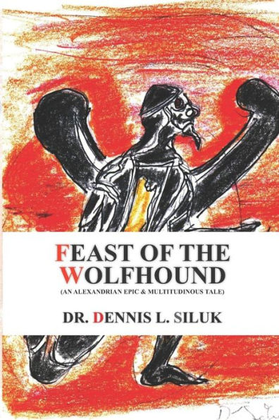 Feast of the Wolfhound: (An Alexandrian Epic & Multitudinous Tale)