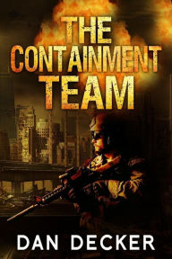 Title: The Containment Team, Author: Dan Decker