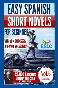 Title: Easy Spanish Short Novels for Beginners With 60+ Exercises & 200-Word Vocabulary: Jules Verne's 