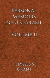 Title: Personal Memoirs of U.S. Grant Volume 2, Author: Ulysses Simpson Grant