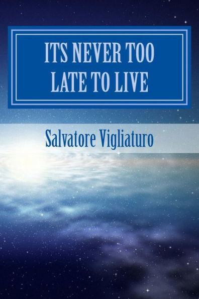Its never too late to live