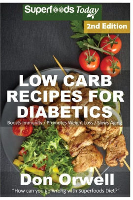 Low Carb Recipes For Diabetics Over 160 Low Carb Diabetic Recipes Dump Dinners Recipes Quick Easy Cooking Recipes Antioxidants - 