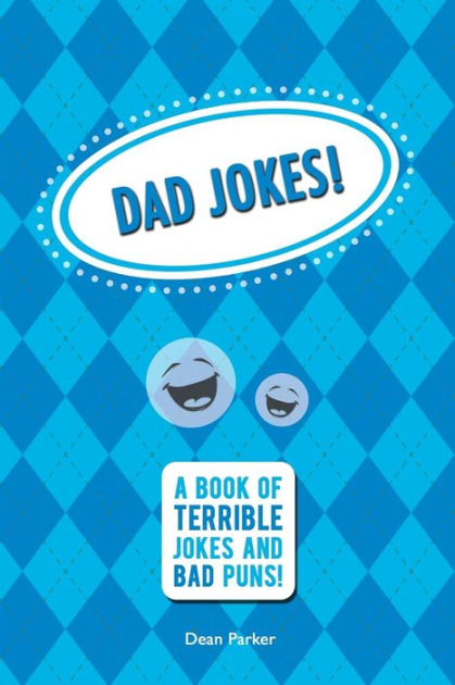 Dad Jokes: A Book of Terrible Jokes and Bad Puns! by Dean Parker ...