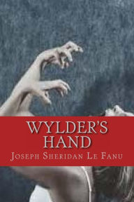Title: Wylders Hand, Author: Joseph Sheridan Le Fanu