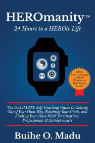 Title: HEROmanity: 24 Hours to a HEROic Life: The Ultimate Self-Coaching Guide to Getting Out of Your Own Way, Reaching Your Goals, and Finding You Voice NOW for Creatives, Professionals & Entrepreneurs, Author: Paul Schneider