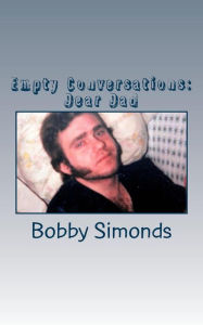 Title: Empty Conversations: Dear Dad, Author: Bobby Simonds