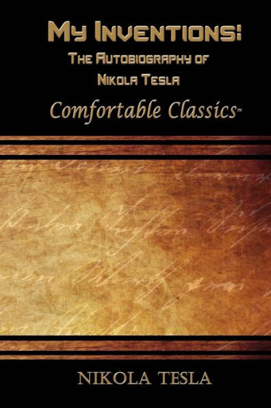 My Inventions: The Autobiography of Nikola Tesla: Comfortable Classics