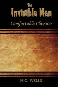 Title: The Invisible Man: Comfortable Classics, Author: H. G. Wells