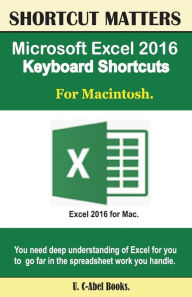 Title: Microsoft Excel 2016 Keyboard Shortcuts For Macintosh, Author: U C Books