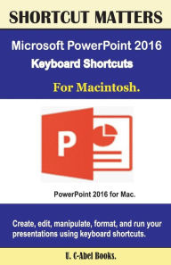 Title: Microsoft PowerPoint 2016 Keyboard Shortcuts For Macintosh, Author: U C Books