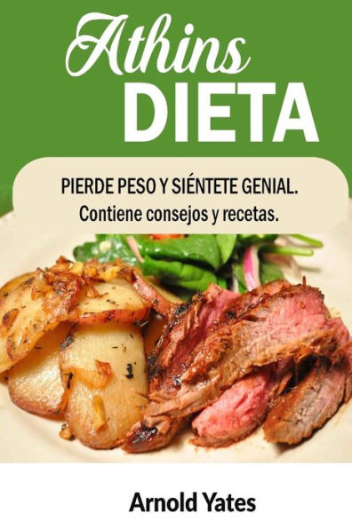 Dieta Atkins Perder peso y siente gran Contiene consejos y recetas: Nutrientes, la dieta, bajar de peso, quemar grasa, construir músculo, parecen grandes, Siente gran