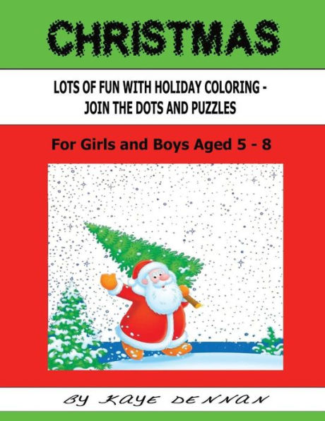 Christmas Lots Of Fun With Holiday Coloring Pictures: Join The Dots And Puzzles