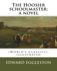 Title: The Hoosier schoolmaster; a novel, By Edward Eggleston (illustrated): (World's Classics), ilustrated By Frank Beard, United States (1842-1905), was illustrator, caricaturist and cartoonist., Author: Frank Beard