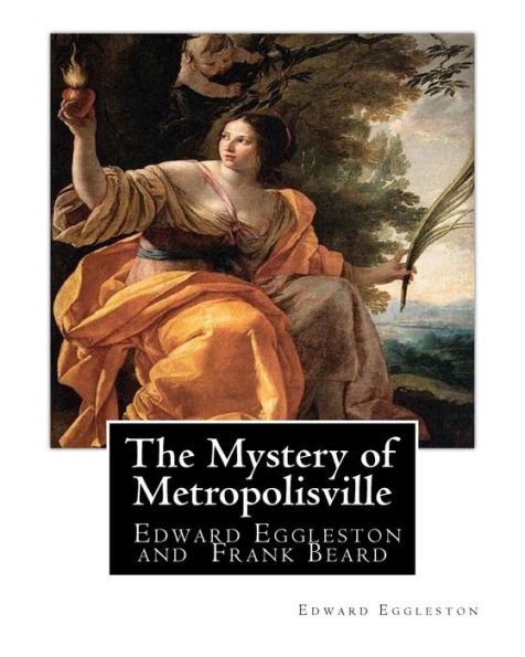 The Mystery of Metropolisville 1873,A NOVEL By Edward Eggleston, illustrated: By Frank Beard, United States (1842-1905), was illustrator, caricaturist and cartoonist.