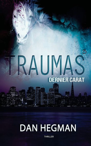 Traumas - tome 3 - Dernier Carat