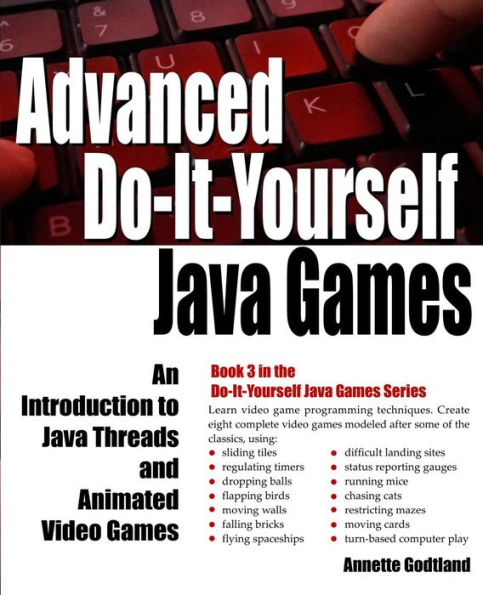 Advanced Do-It-Yourself Java Games: An Introduction to Java Threads and Animated Video Games