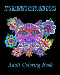 Title: It's Raining Cats and Dogs Adult Coloring Book, Author: Fat Kat Publishing