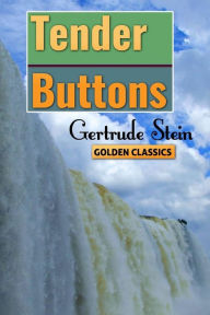 Title: Tender Buttons, Author: Gertrude Stein