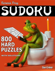 Title: Famous Frog Sudoku 800 Hard Puzzles With Solutions: A Bathroom Sudoku Series Book, Author: Dan Croker
