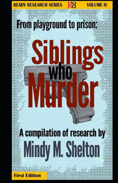 From the playground to prison: Siblings who Murder: Ready Research Series