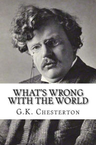 Title: What's Wrong With The World, Author: G K Chesterton