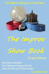 Title: The Improv Show Book, Author: Greg Sullivan