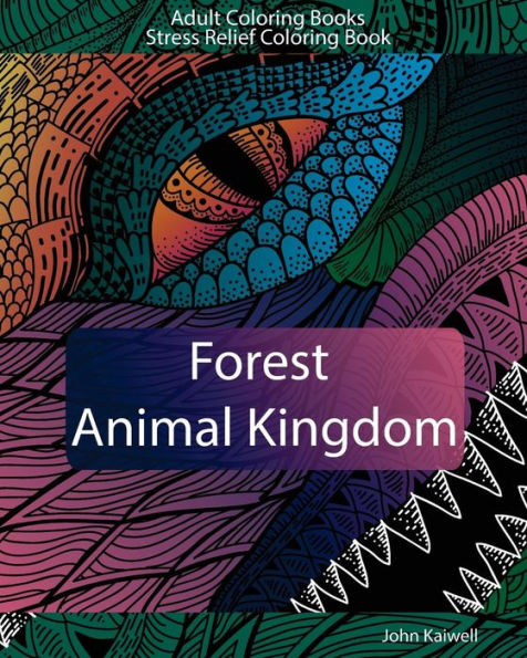 Adult Coloring Books: Forest Animal Kingdom: Stress Relief Coloring Book