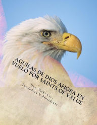 Title: Aguilas de Dios Ahora en Vuelo por Saints Of Value, Author: Vicki Lee