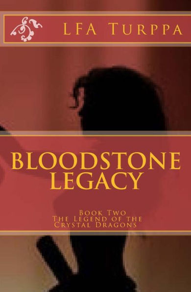 Bloodstone Legacy: Book Two The Legend of the Crystal Dragons