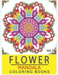 Title: Flower Mandala Coloring Books Volume 3: Stunning Designs Thick Artist Quality Paper, Author: Ken Alexander